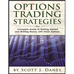 Options Trading Strategies Complete Guide to Getting Started and Making Money with Stock Options